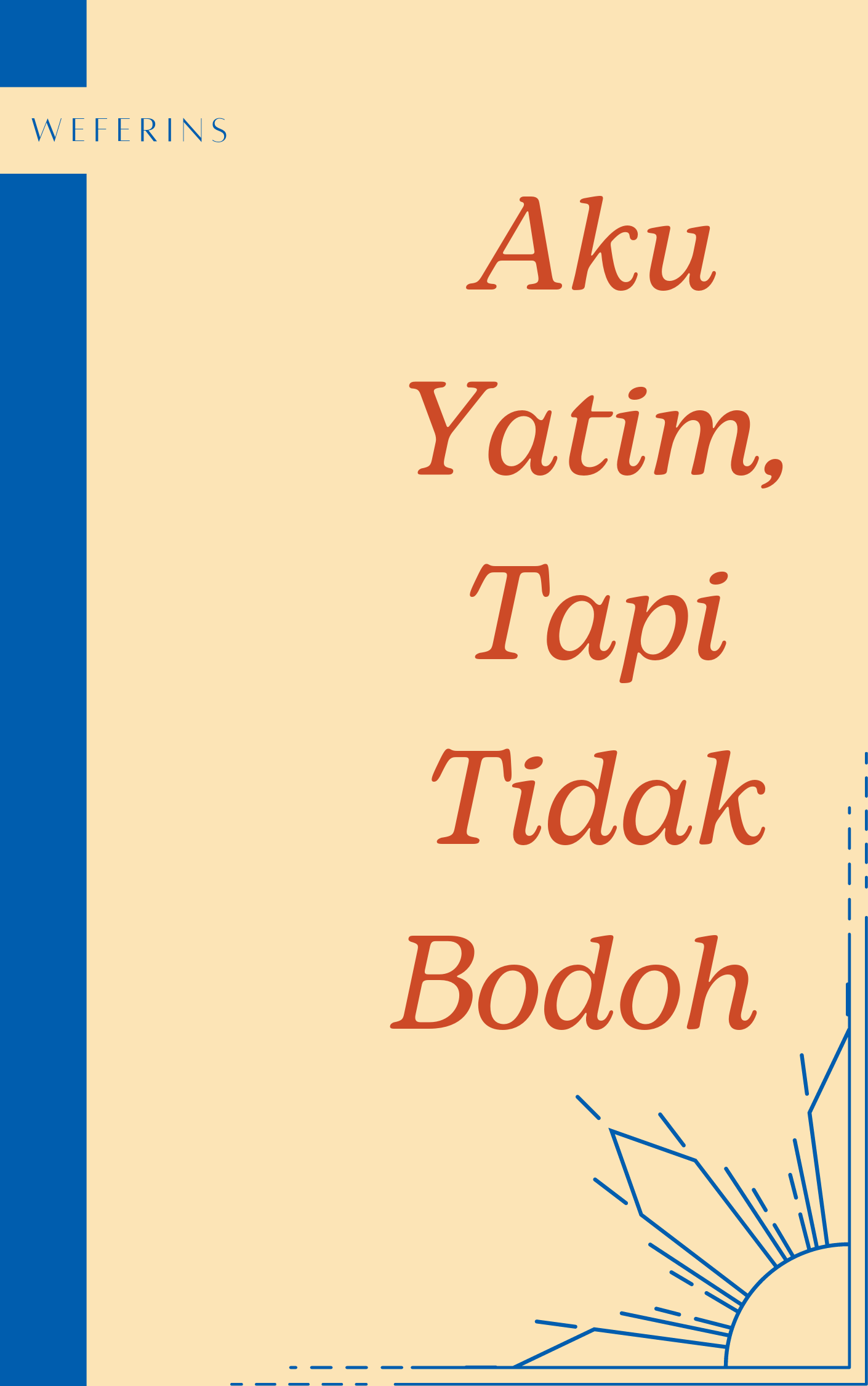 Aku Yatim Piatu, Tapi Tidak Bodoh!