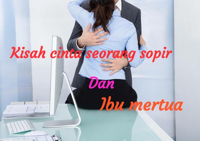 Kisah cinta seorang sopir dan ibu mertua