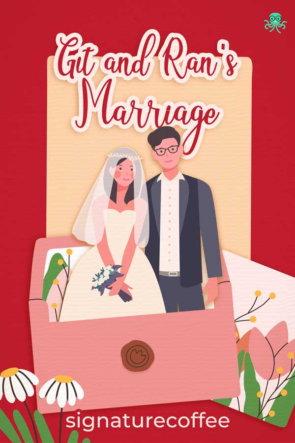 Git and Ran's Marriage