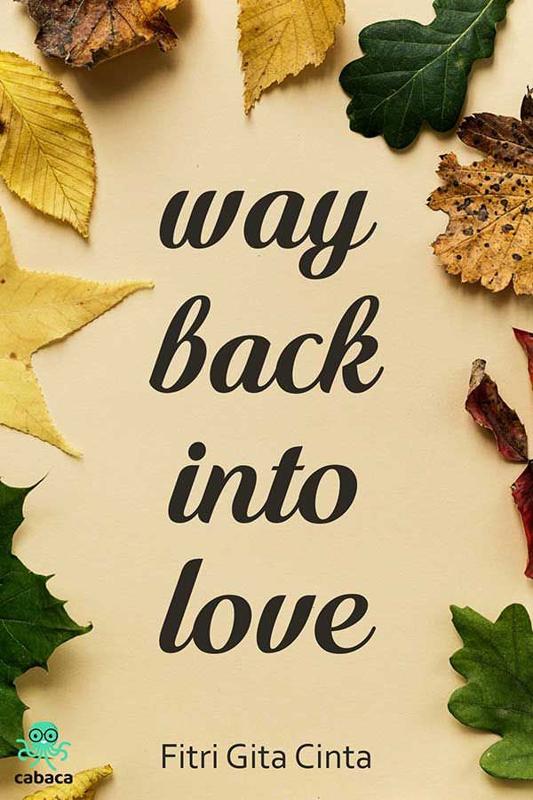 Way Back into Love || 161 Novel Cerita Dewasa Romantis dan Hot 21 Plus - Cabaca