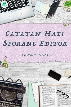 Catatan Hati Seorang Editor || 69 Novel Cerita Inspiratif, Baca Gratis - Cabaca