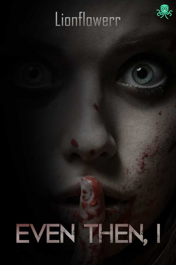 Even Then, I || 58 Novel Cerita Misteri, Baca Gratis - Cabaca