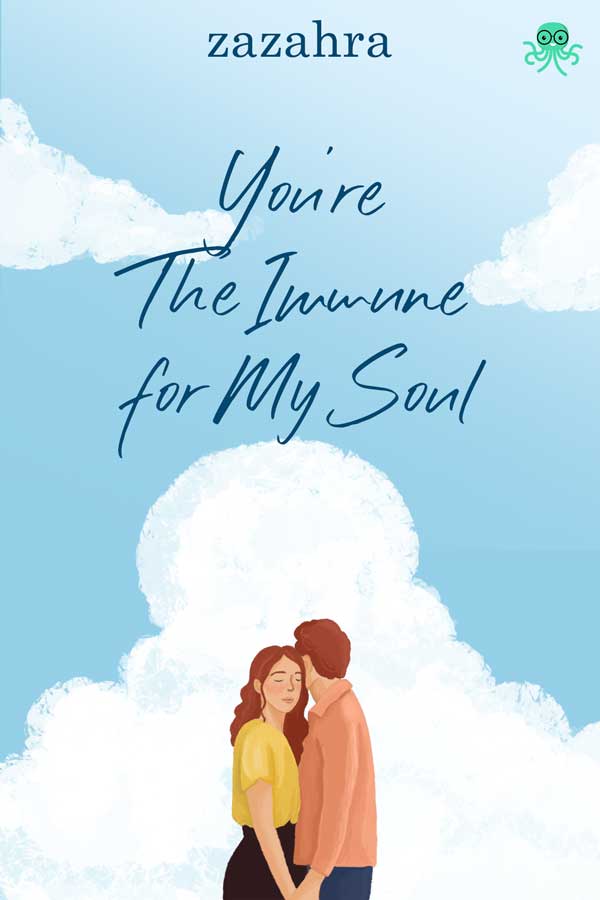 You're The Immune for My Soul || 69 Novel Cerita Inspiratif, Baca Gratis - Cabaca